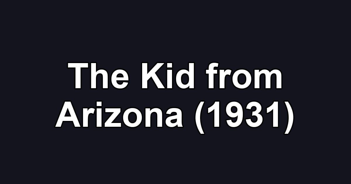 The Kid from Arizona (1931)