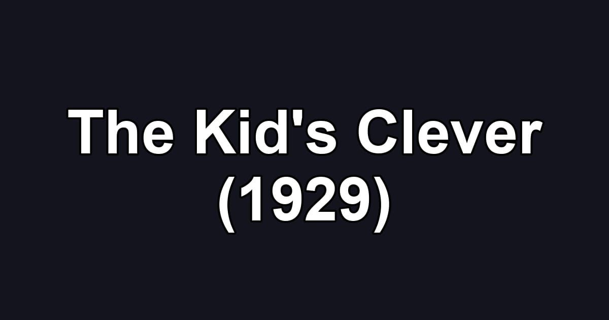 The Kid's Clever (1929)