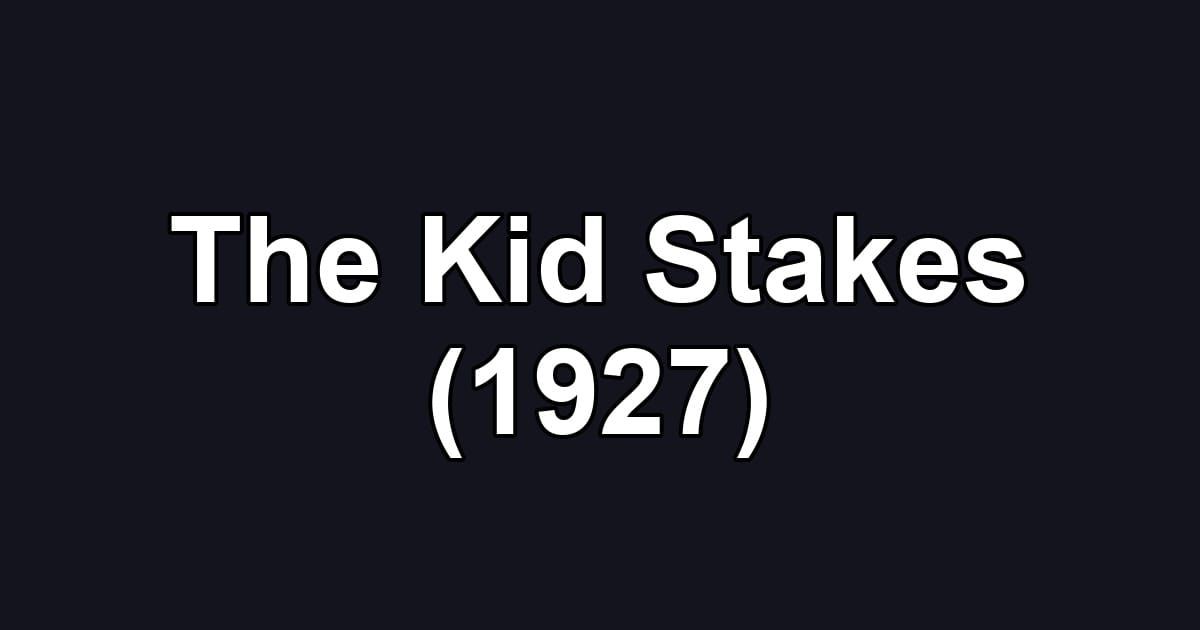 The Kid Stakes (1927)