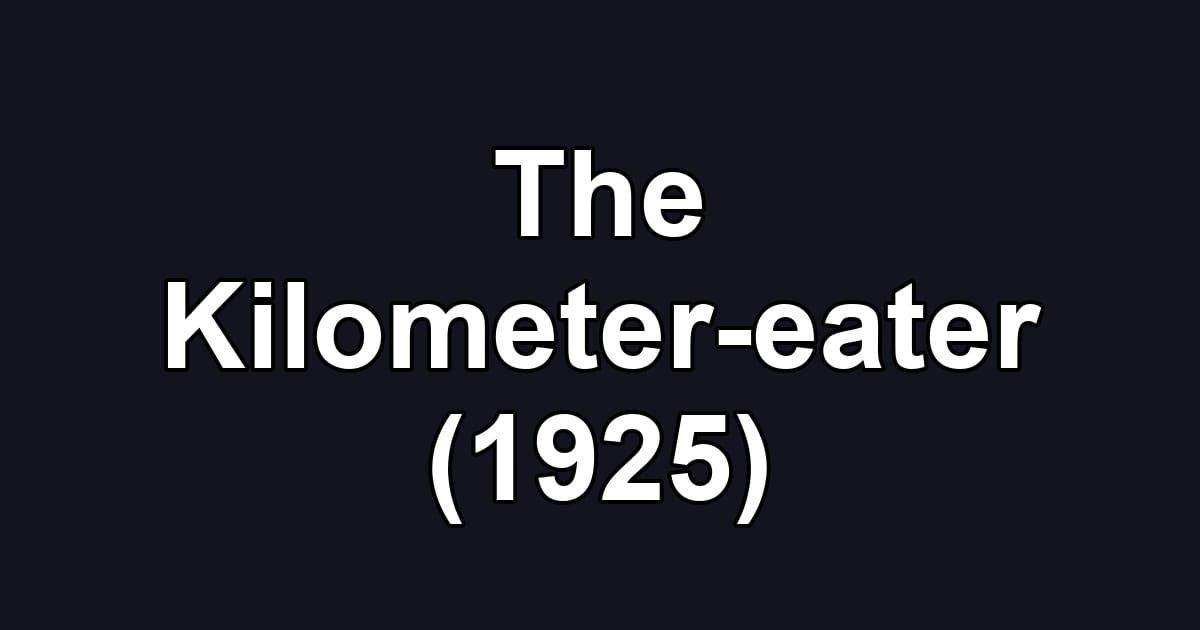 The Kilometer-eater (1925)