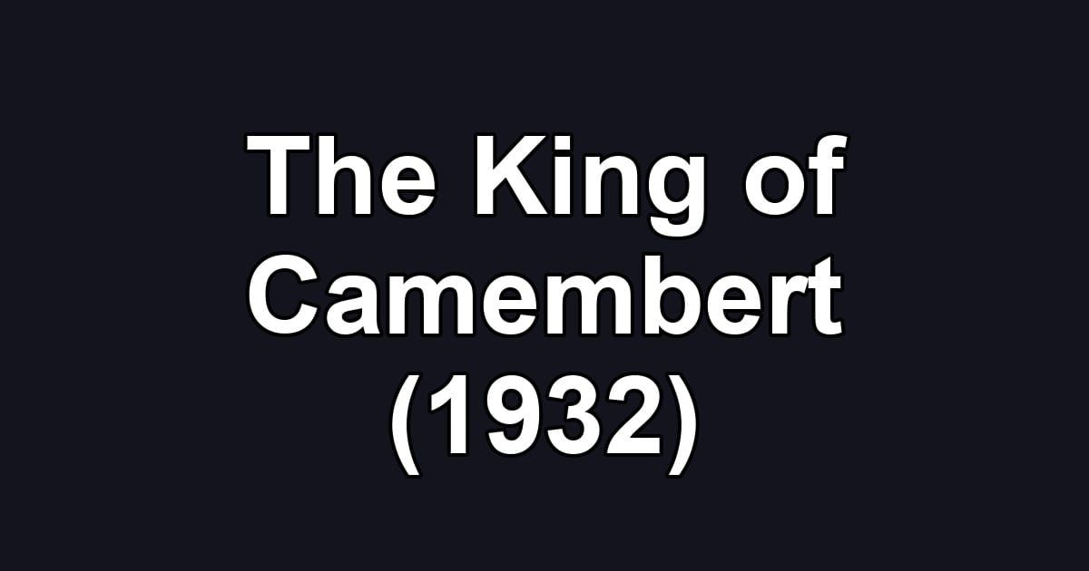 The King of Camembert (1932)