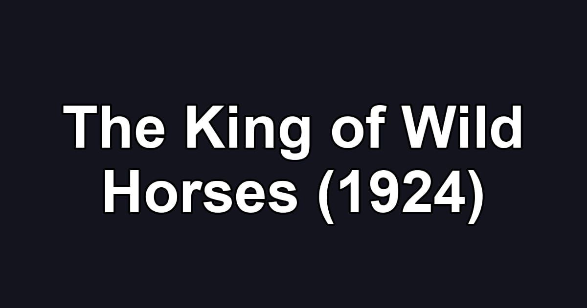 The King of Wild Horses (1924)