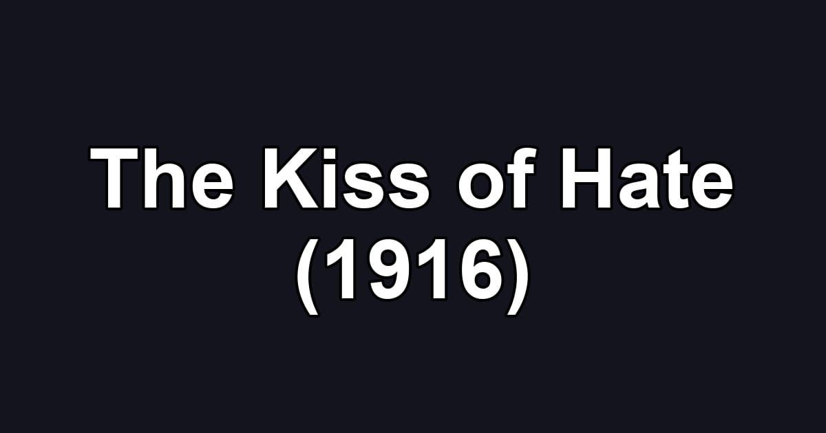 The Kiss of Hate (1916)