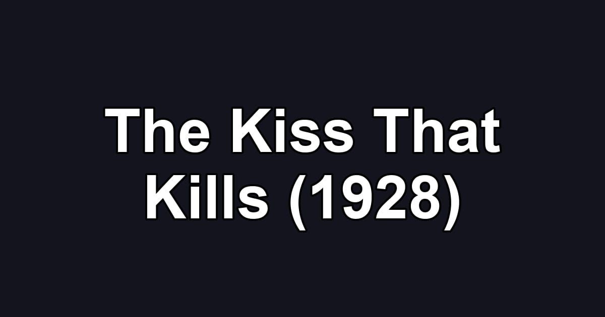 The Kiss That Kills (1928)