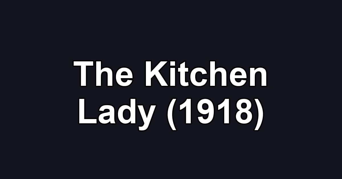 The Kitchen Lady (1918)