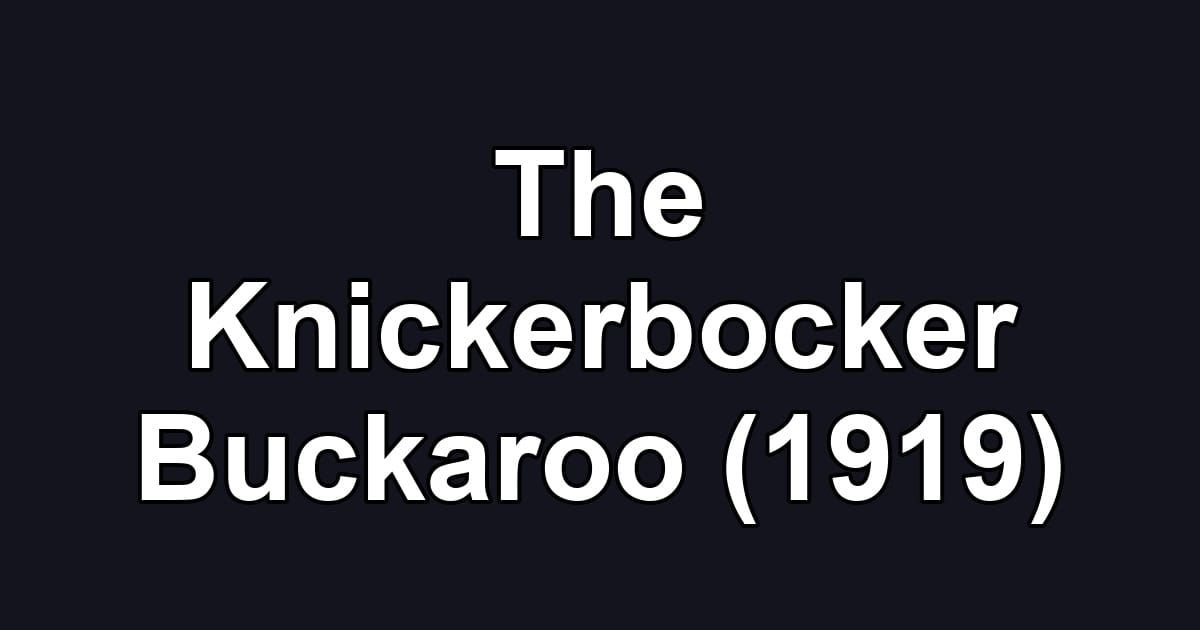 The Knickerbocker Buckaroo (1919)