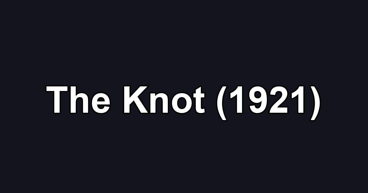 The Knot (1921)
