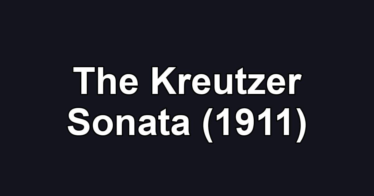 The Kreutzer Sonata (1911)