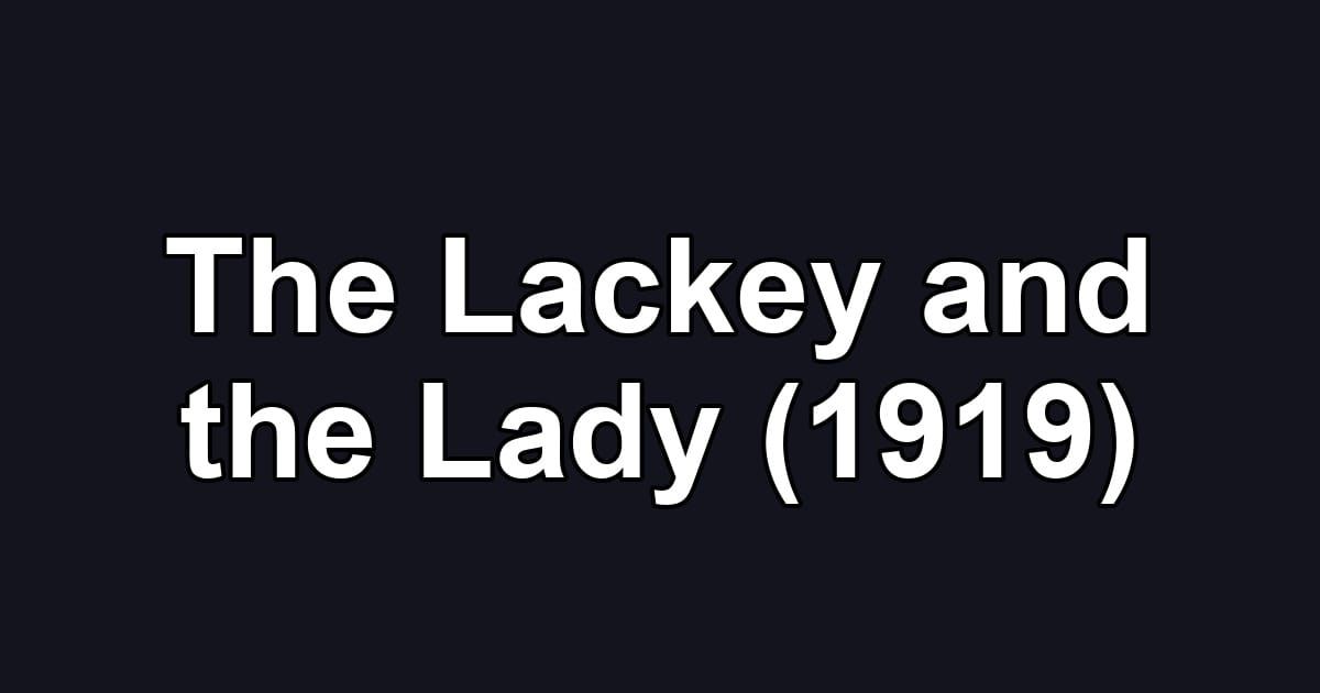 The Lackey and the Lady (1919)