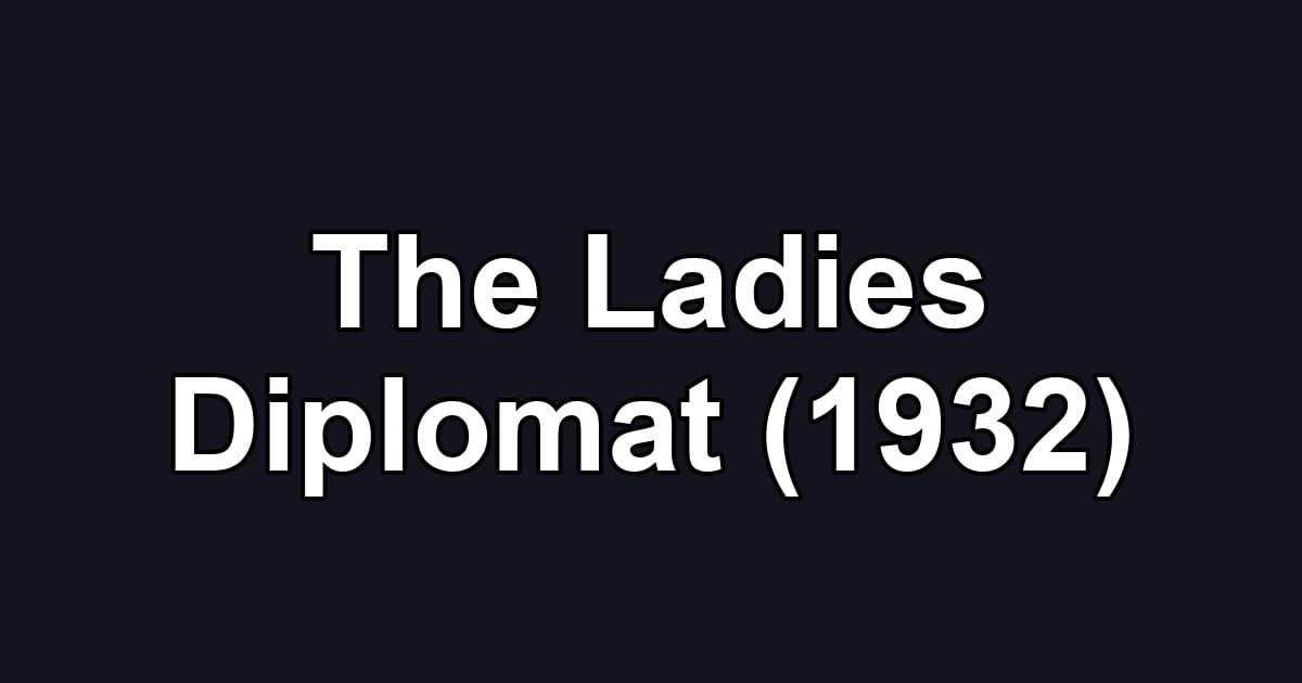 The Ladies Diplomat (1932)