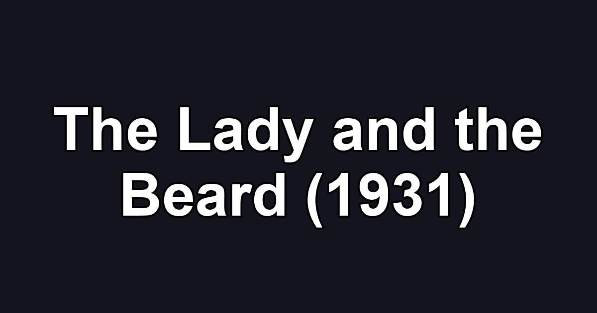 The Lady and the Beard (1931)