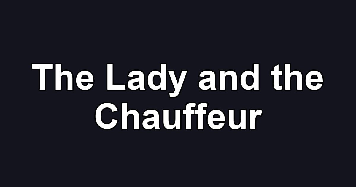 The Lady and the Chauffeur