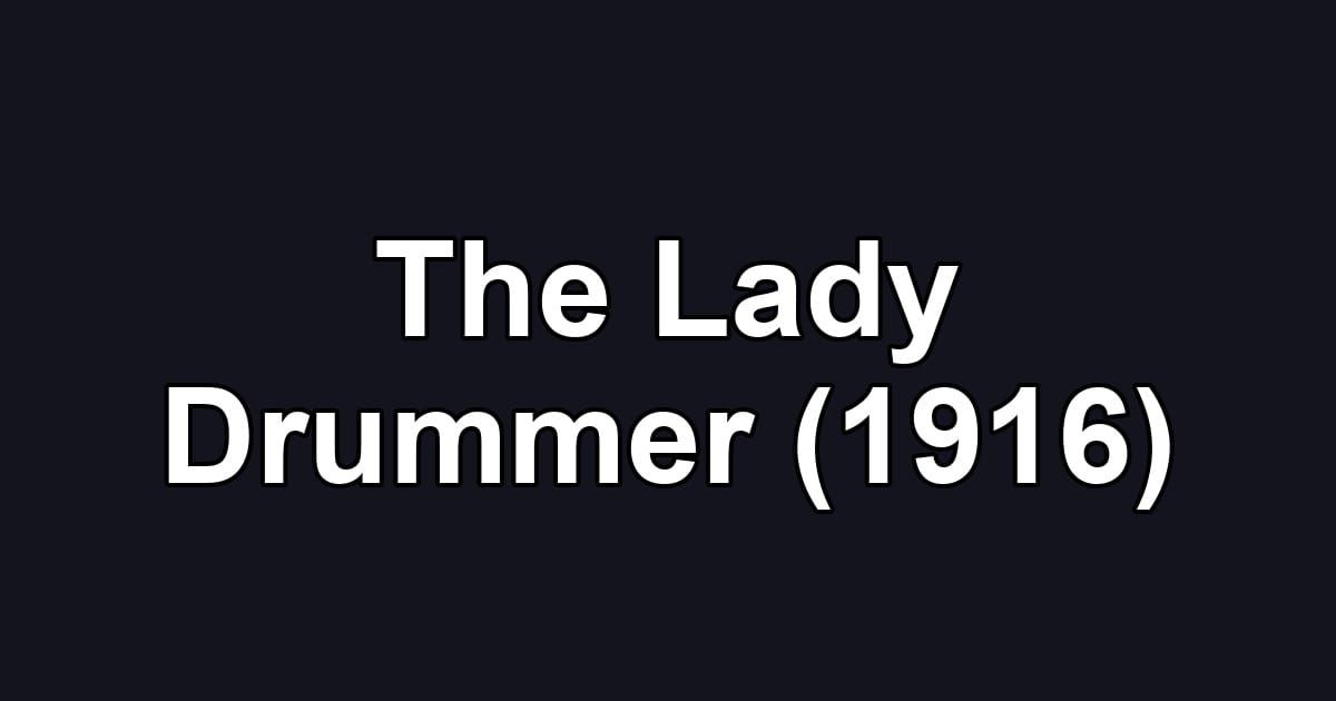The Lady Drummer (1916)