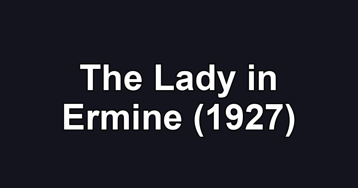 The Lady in Ermine (1927)