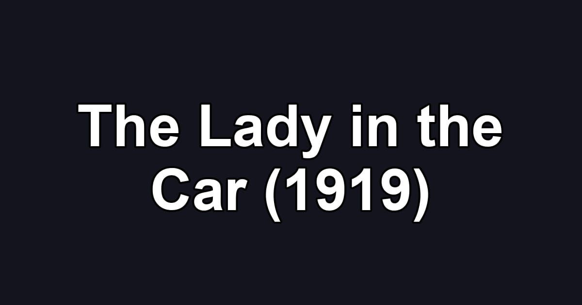 The Lady in the Car (1919)