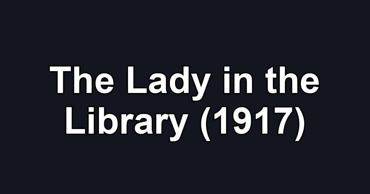 The Lady in the Library (1917)