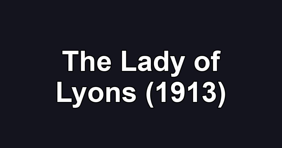 The Lady of Lyons (1913)