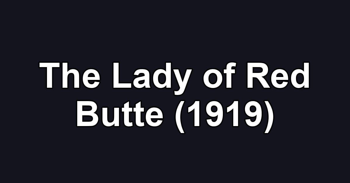 The Lady of Red Butte (1919)