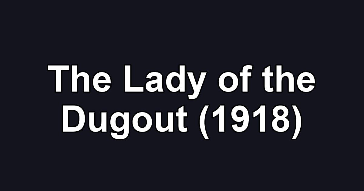 The Lady of the Dugout (1918)