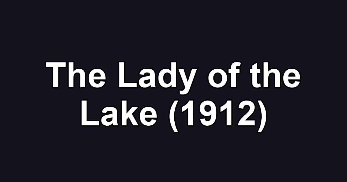 The Lady of the Lake (1912)