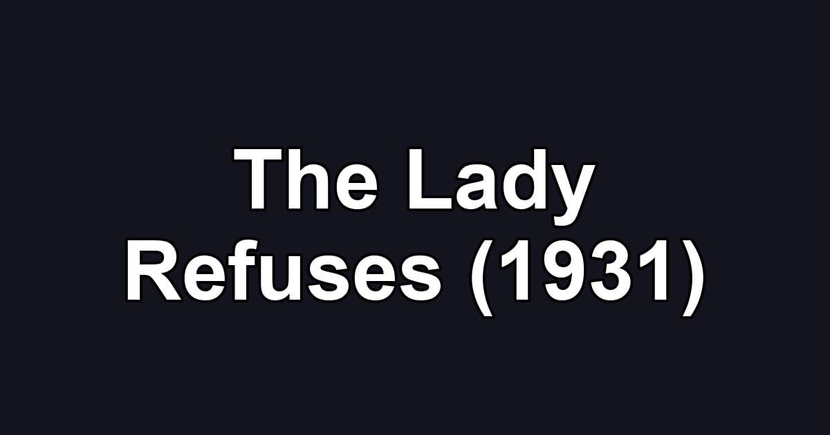 The Lady Refuses (1931)
