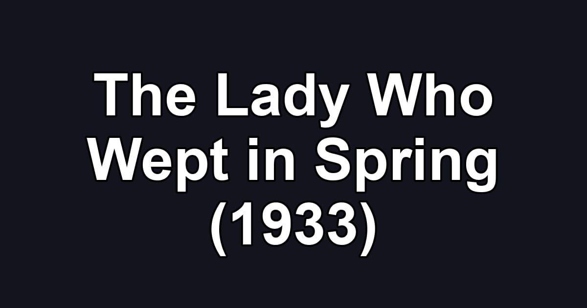 The Lady Who Wept in Spring (1933)