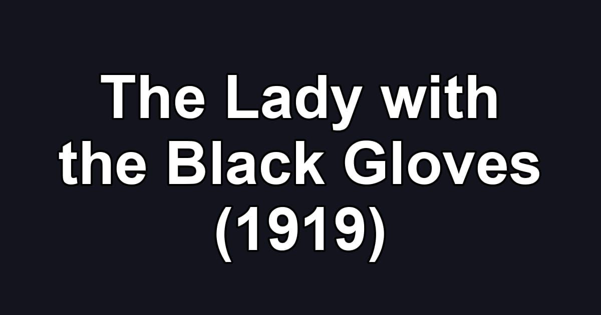 The Lady with the Black Gloves (1919)