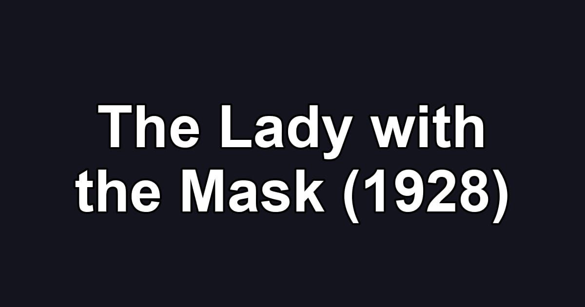 The Lady with the Mask (1928)