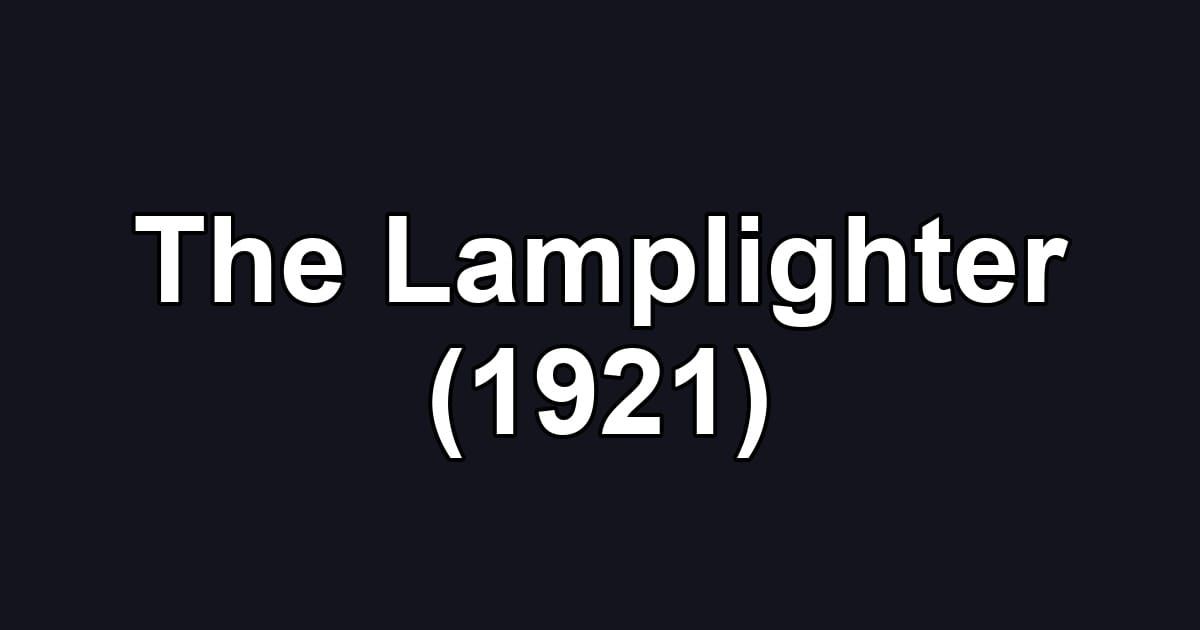 The Lamplighter (1921)