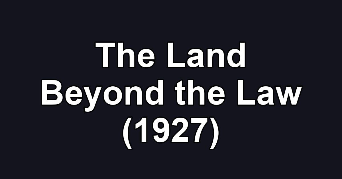 The Land Beyond the Law (1927)