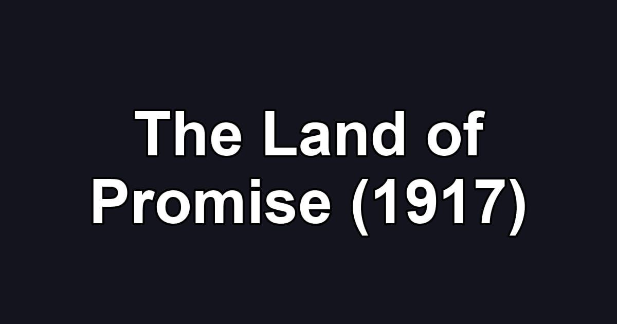 The Land of Promise (1917)