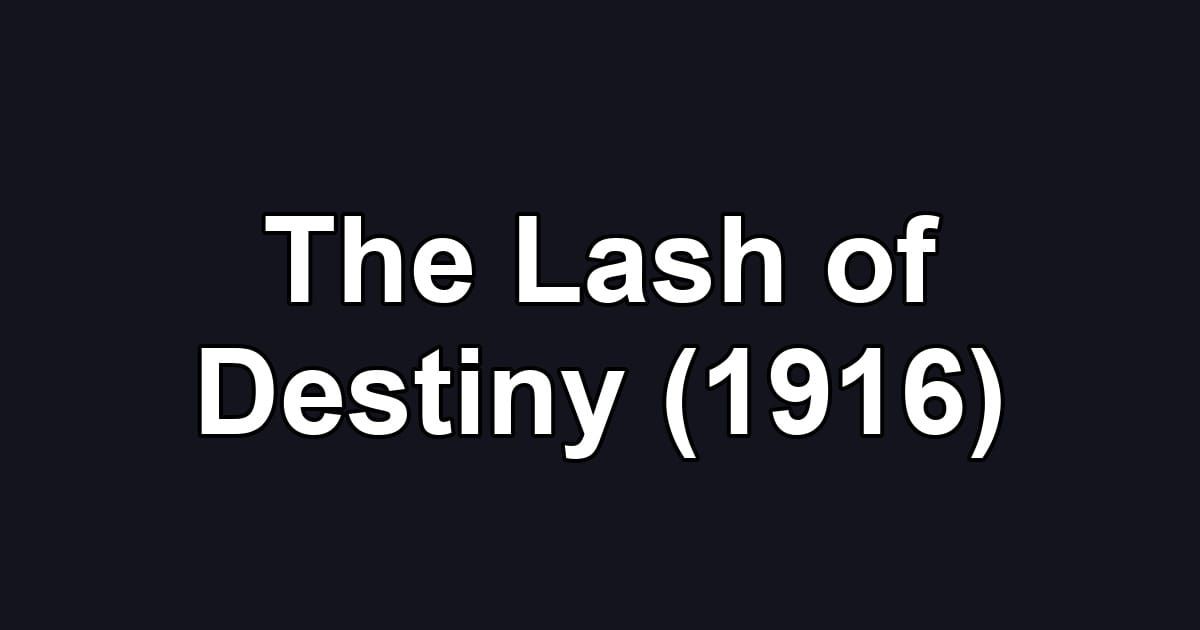The Lash of Destiny (1916)