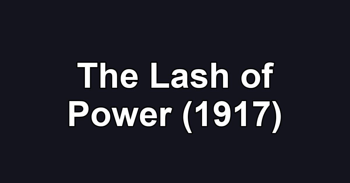 The Lash of Power (1917)