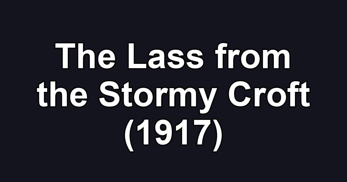 The Lass from the Stormy Croft (1917)