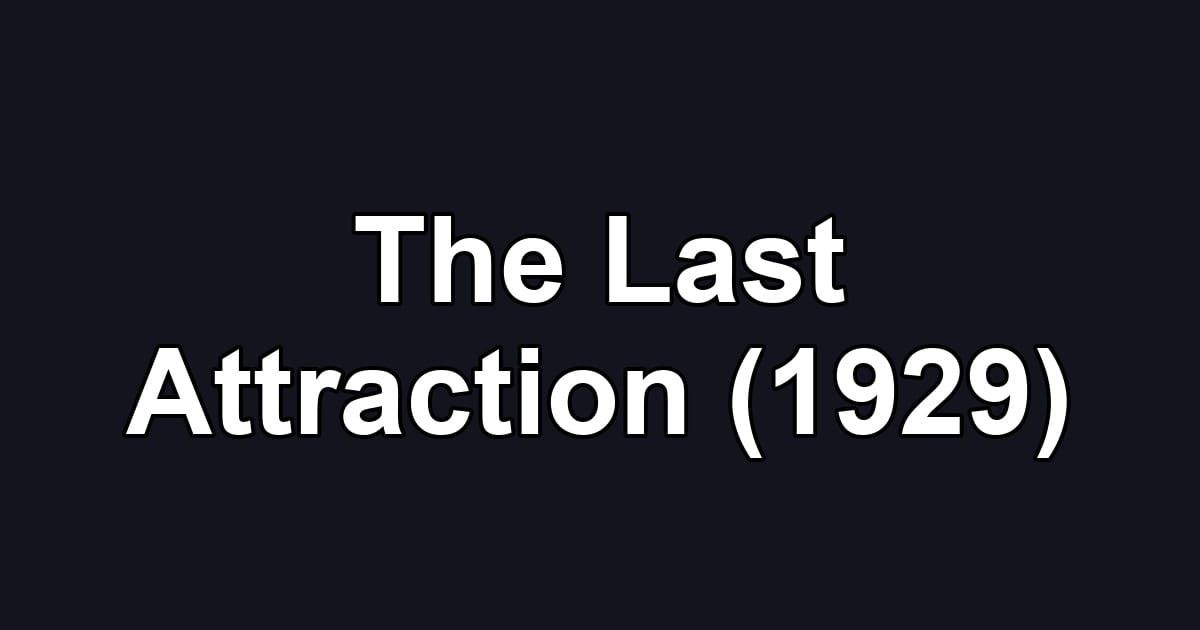 The Last Attraction (1929)