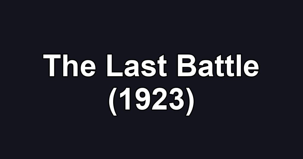 The Last Battle (1923)