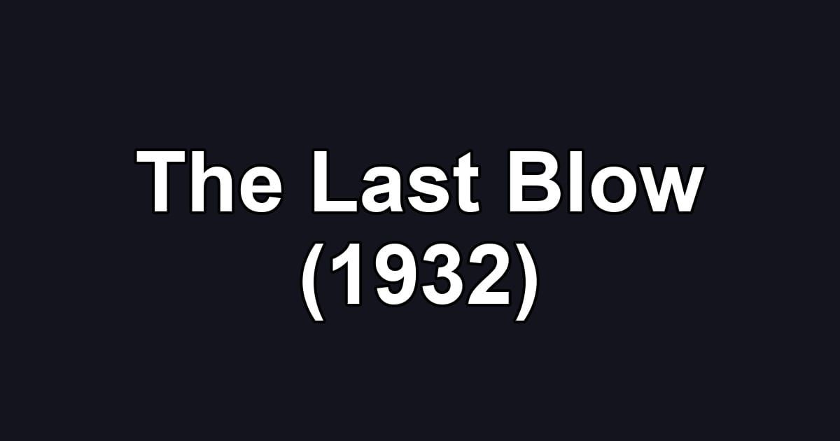 The Last Blow (1932)