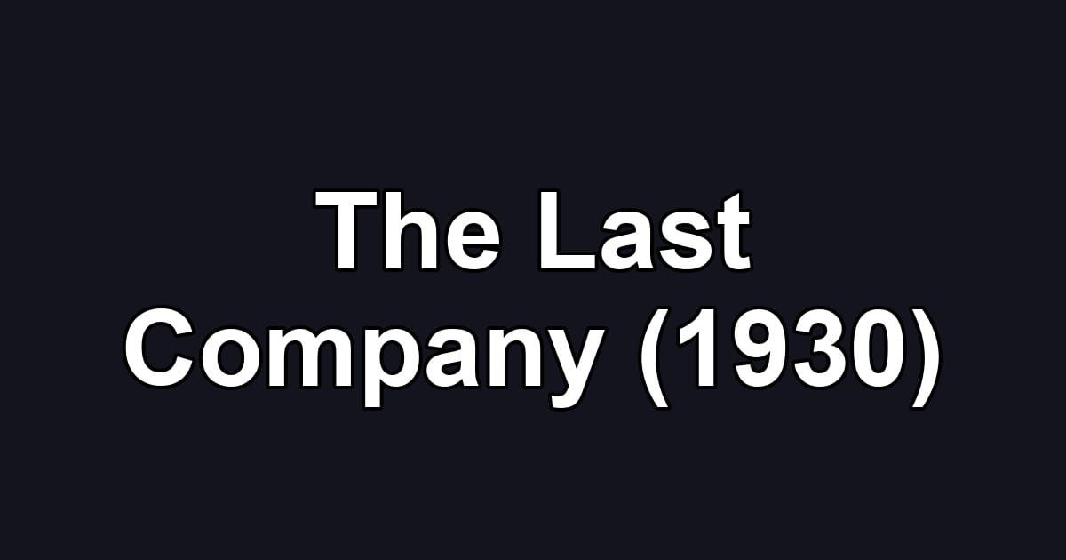 The Last Company (1930)