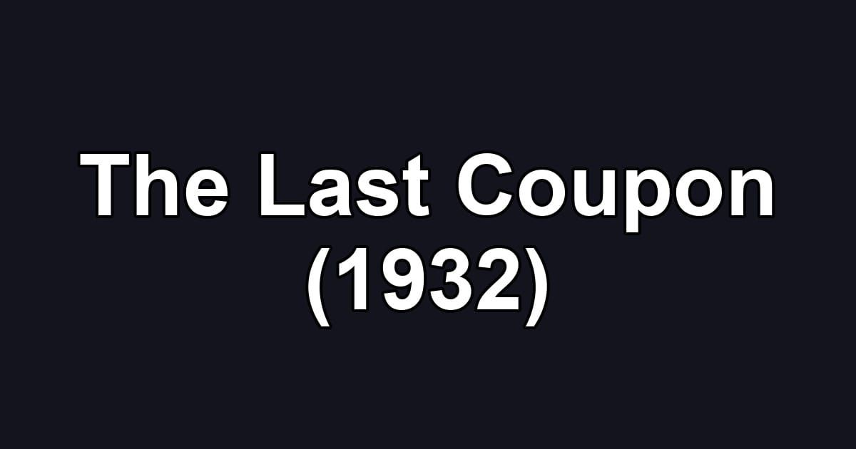 The Last Coupon (1932)