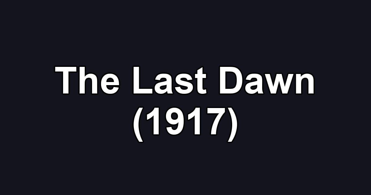 The Last Dawn (1917)