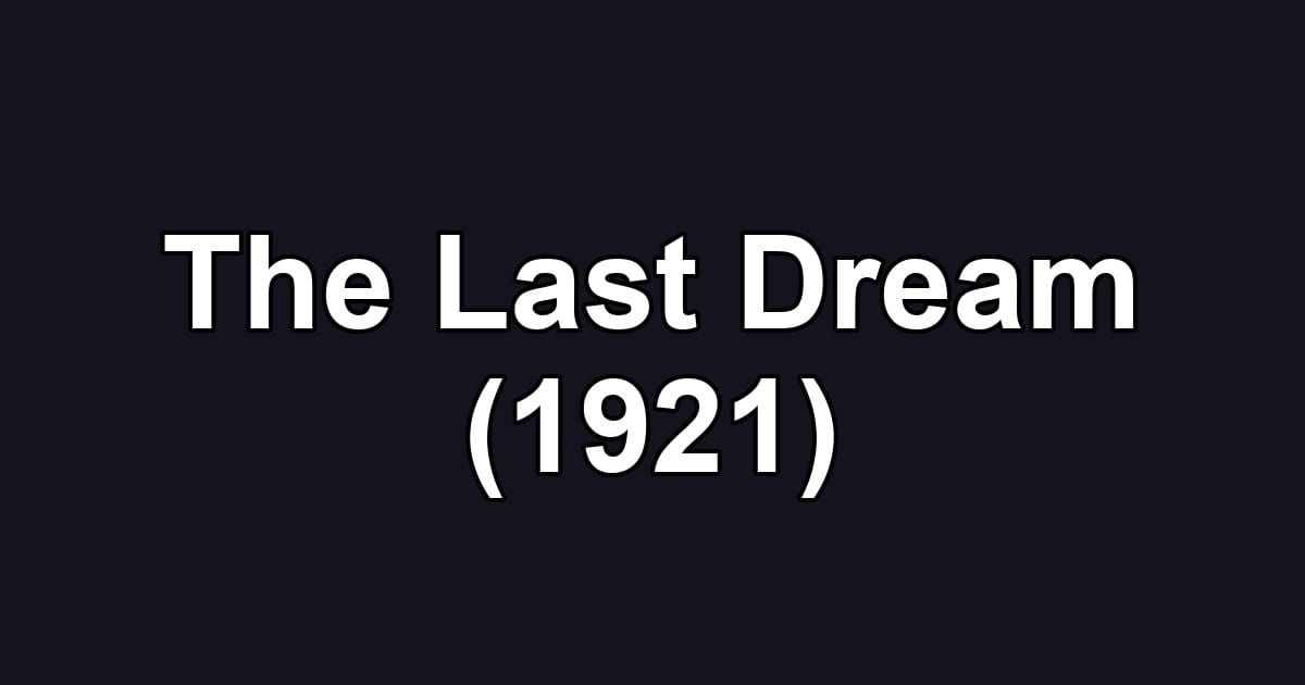 The Last Dream (1921)