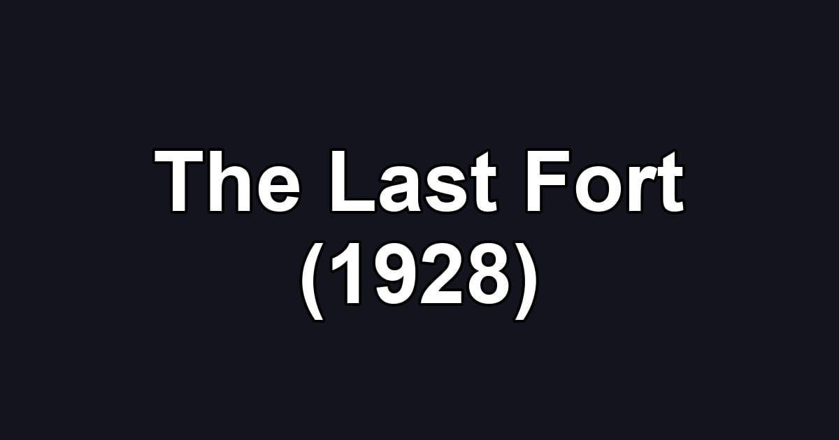 The Last Fort (1928)