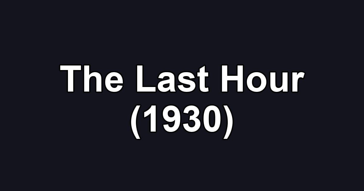 The Last Hour (1930)