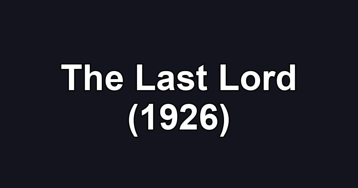 The Last Lord (1926)