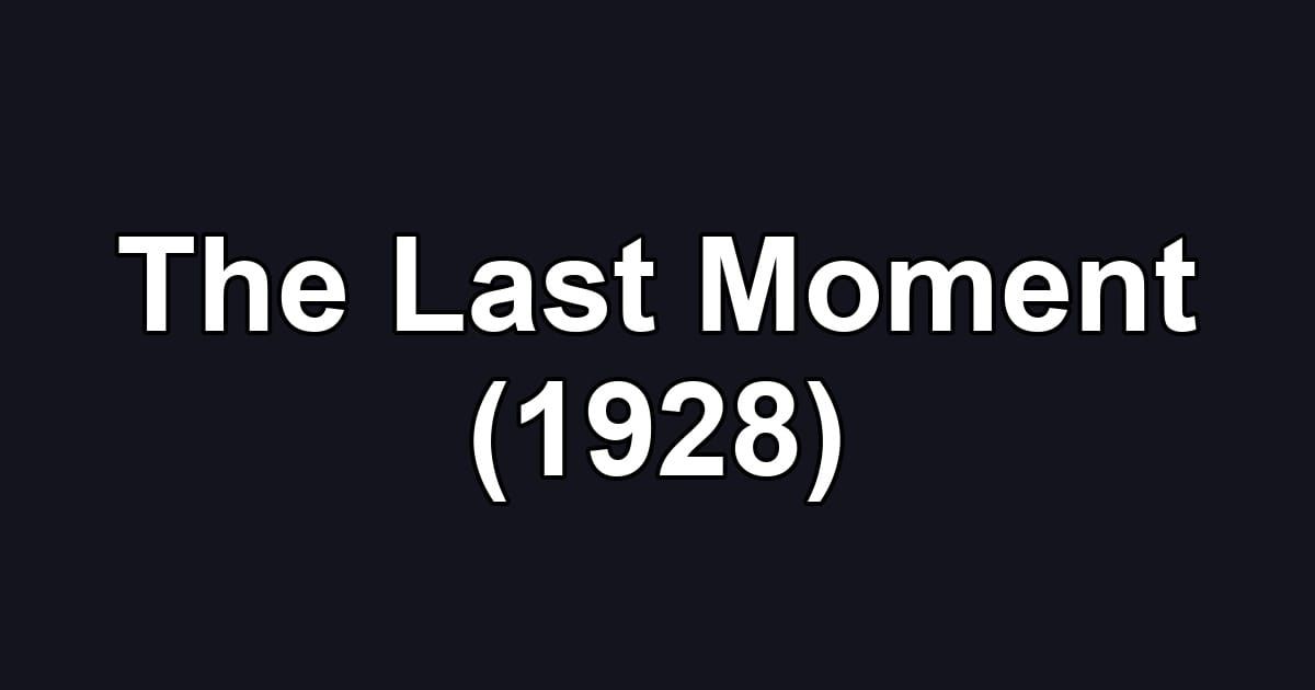 The Last Moment (1928)