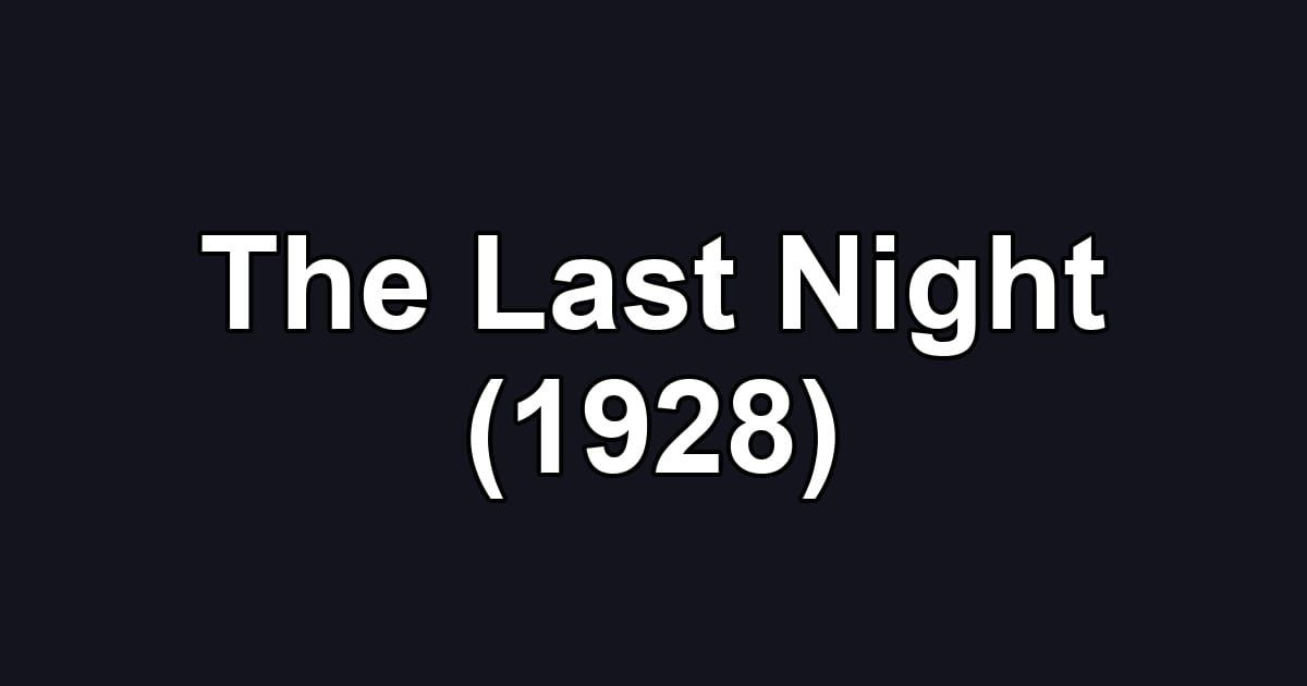 The Last Night (1928)