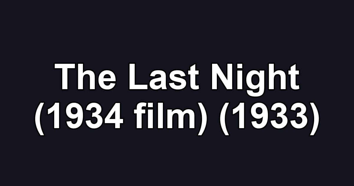The Last Night (1934 film) (1933)