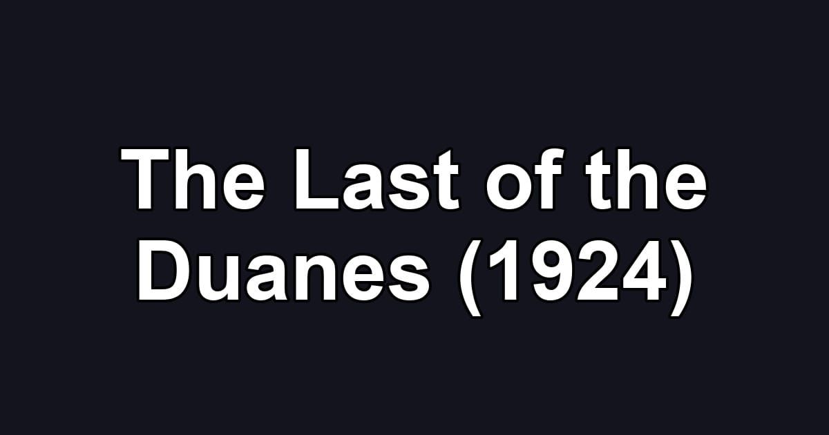 The Last of the Duanes (1924)