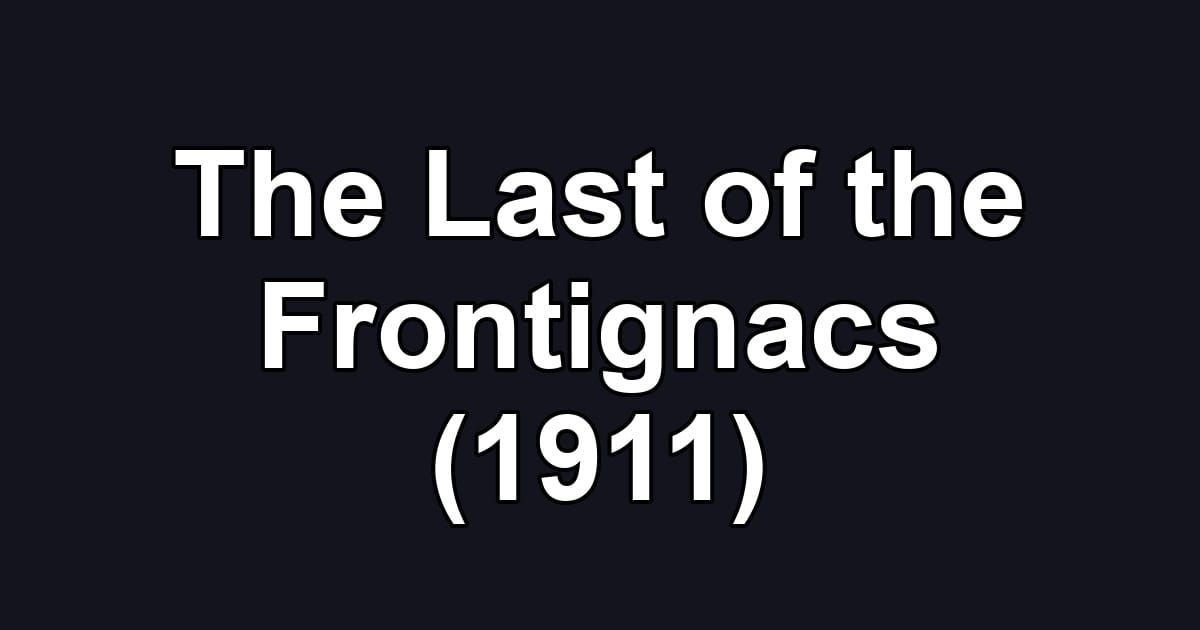 The Last of the Frontignacs (1911)