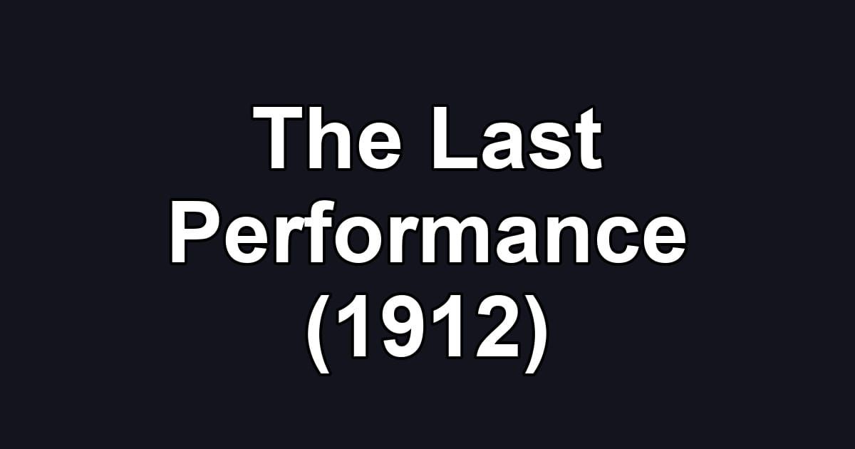 The Last Performance (1912)
